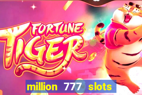 million 777 slots paga mesmo